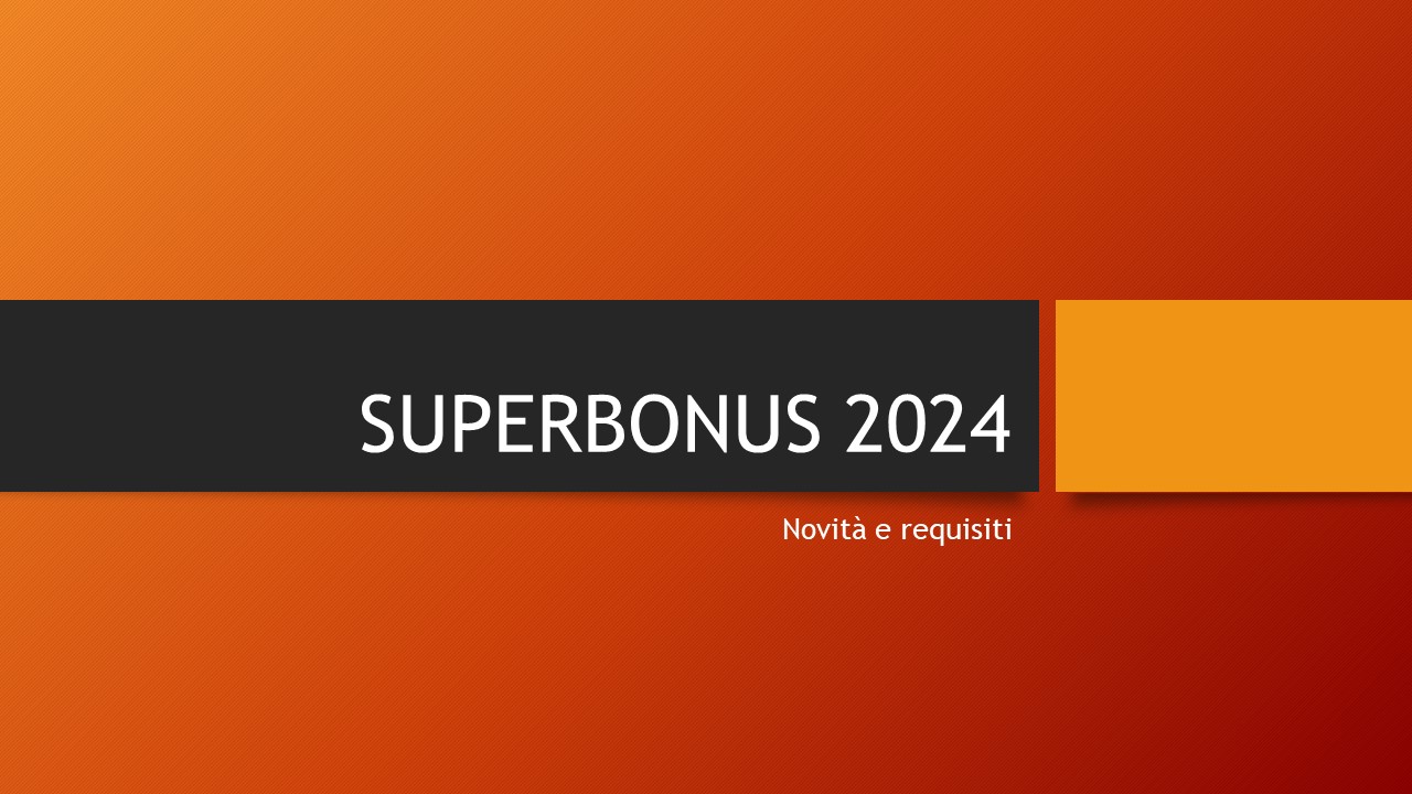 Superbonus 2024 requisiti e novità